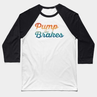 Letterkenny Pump the brakes Baseball T-Shirt